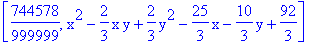 [744578/999999, x^2-2/3*x*y+2/3*y^2-25/3*x-10/3*y+92/3]